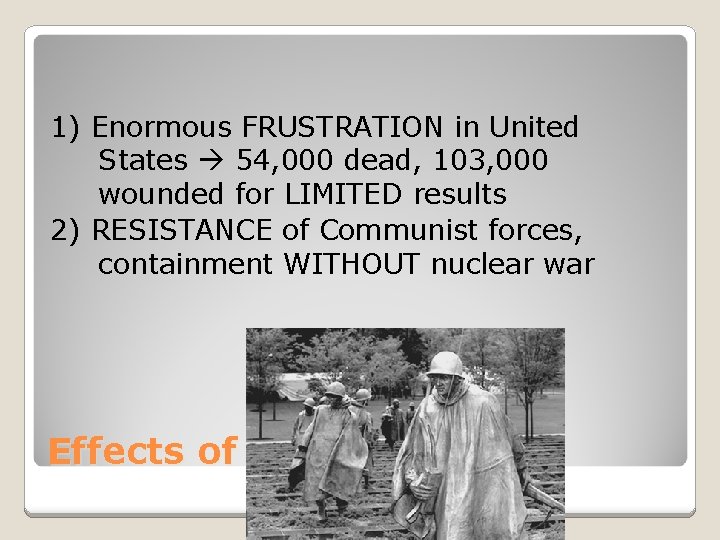 1) Enormous FRUSTRATION in United States 54, 000 dead, 103, 000 wounded for LIMITED