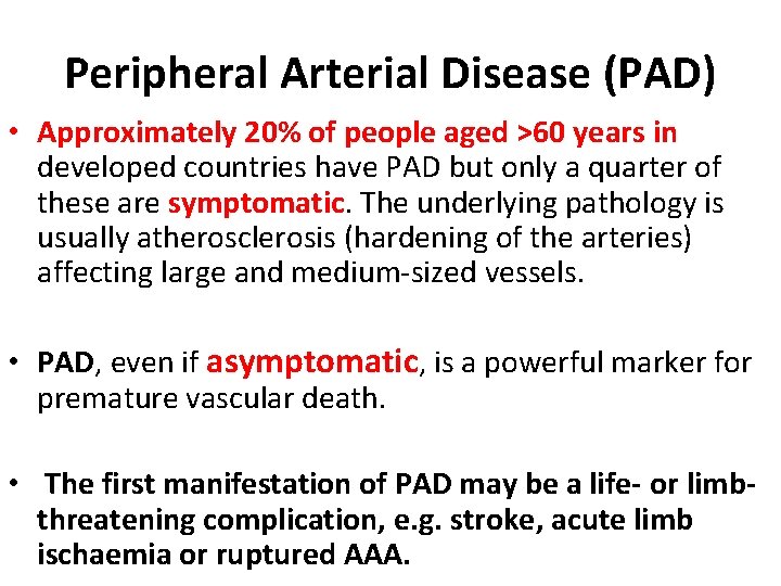 Peripheral Arterial Disease (PAD) • Approximately 20% of people aged >60 years in developed