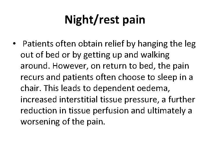 Night/rest pain • Patients often obtain relief by hanging the leg out of bed