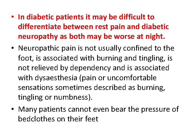  • In diabetic patients it may be difficult to differentiate between rest pain