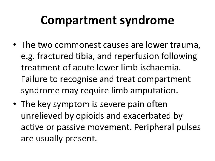 Compartment syndrome • The two commonest causes are lower trauma, e. g. fractured tibia,