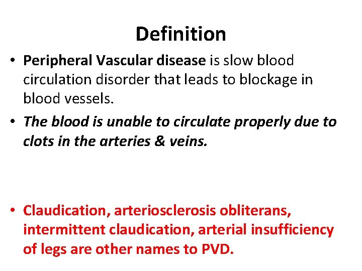 Definition • Peripheral Vascular disease is slow blood circulation disorder that leads to blockage