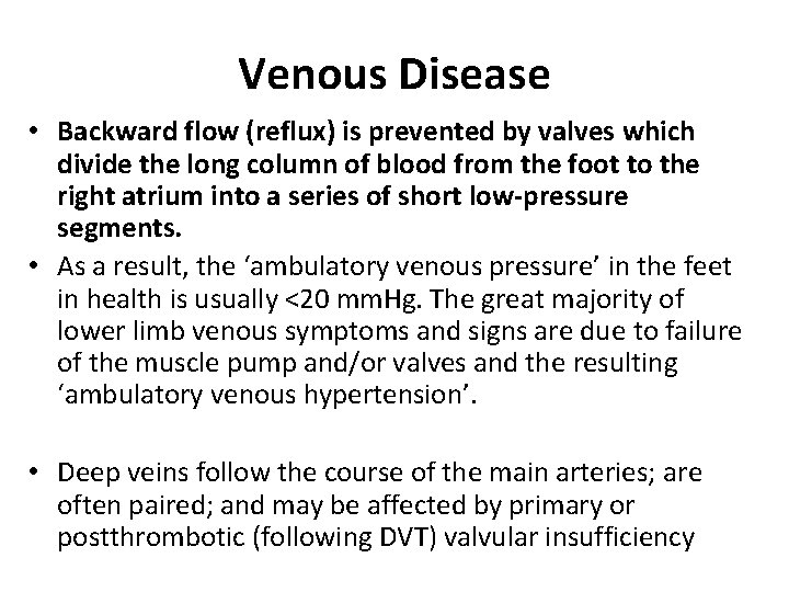 Venous Disease • Backward flow (reflux) is prevented by valves which divide the long