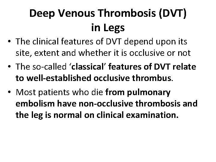 Deep Venous Thrombosis (DVT) in Legs • The clinical features of DVT depend upon
