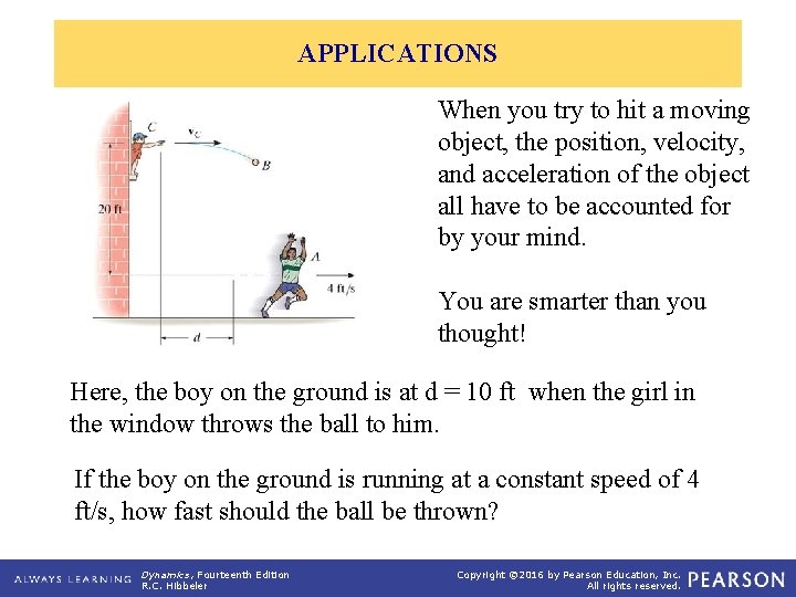 APPLICATIONS When you try to hit a moving object, the position, velocity, and acceleration