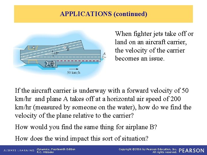 APPLICATIONS (continued) When fighter jets take off or land on an aircraft carrier, the