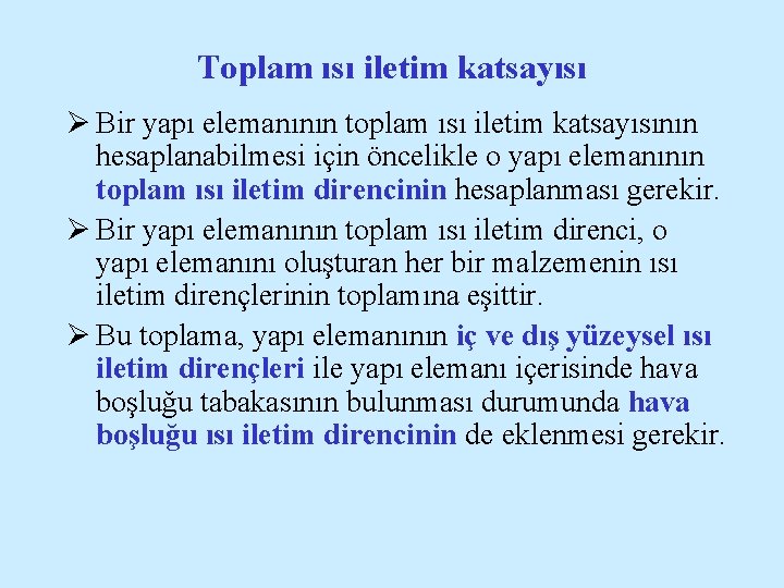 Toplam ısı iletim katsayısı Ø Bir yapı elemanının toplam ısı iletim katsayısının hesaplanabilmesi için