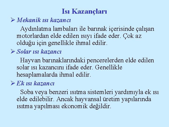 Isı Kazançları Ø Mekanik ısı kazancı Aydınlatma lambaları ile barınak içerisinde çalışan motorlardan elde