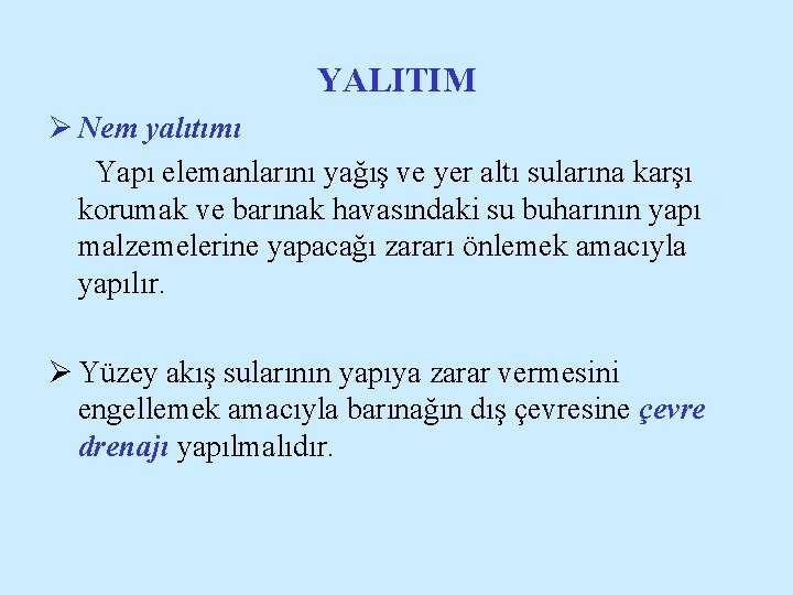 YALITIM Ø Nem yalıtımı Yapı elemanlarını yağış ve yer altı sularına karşı korumak ve