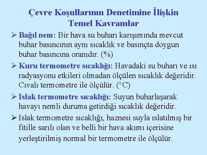 Çevre Koşullarının Denetimine İlişkin Temel Kavramlar Ø Bağıl nem: Bir hava su buharı karışımında