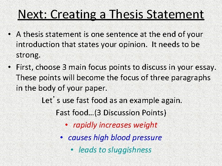 Next: Creating a Thesis Statement • A thesis statement is one sentence at the