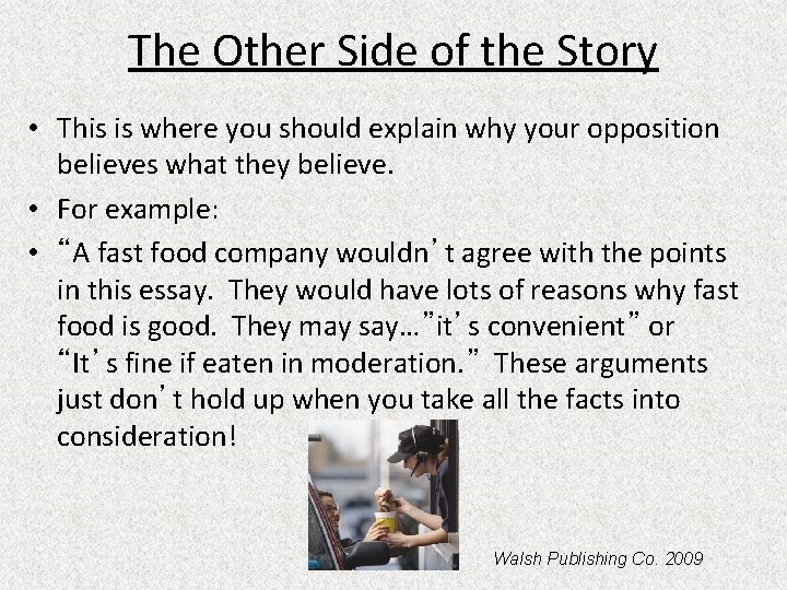 The Other Side of the Story • This is where you should explain why