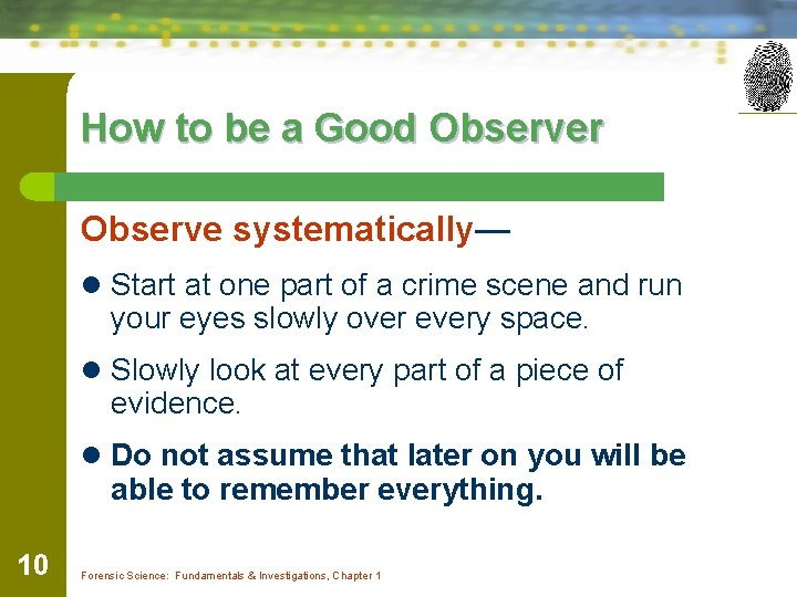 How to be a Good Observer Observe systematically— l Start at one part of