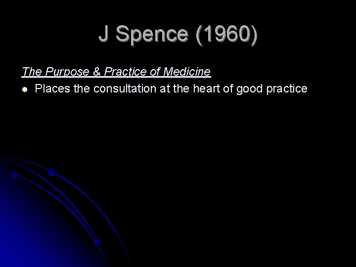J Spence (1960) The Purpose & Practice of Medicine l Places the consultation at