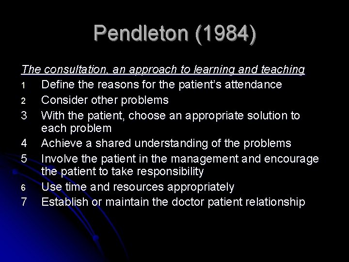 Pendleton (1984) The consultation, an approach to learning and teaching 1 Define the reasons