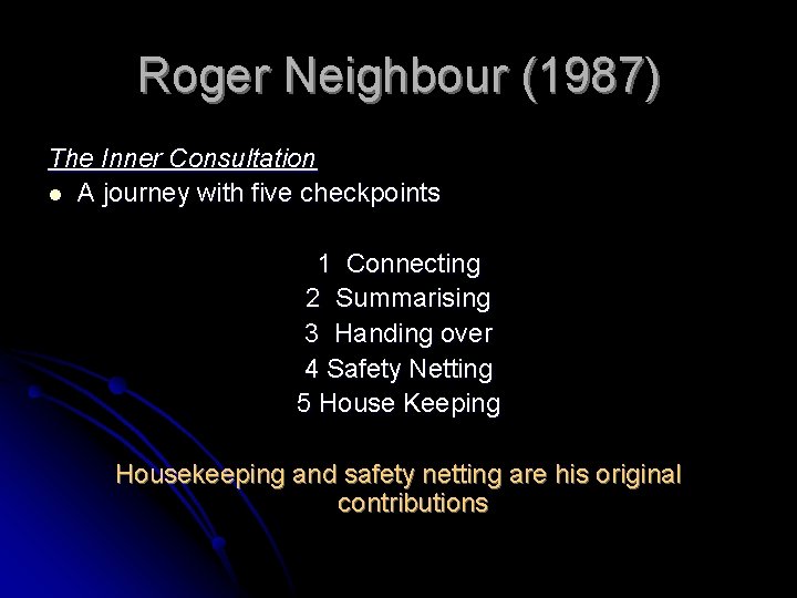 Roger Neighbour (1987) The Inner Consultation l A journey with five checkpoints 1 Connecting