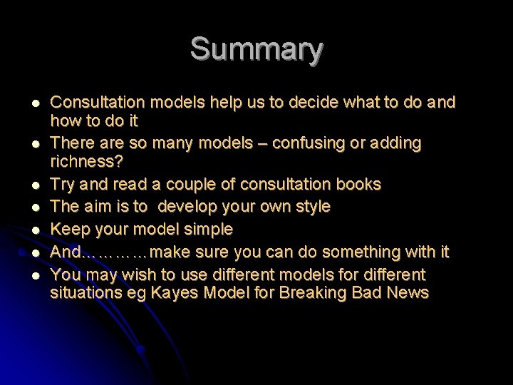 Summary l l l l Consultation models help us to decide what to do