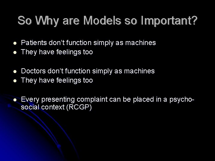 So Why are Models so Important? l l l Patients don’t function simply as