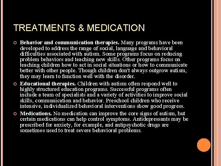 TREATMENTS & MEDICATION Behavior and communication therapies. Many programs have been developed to address