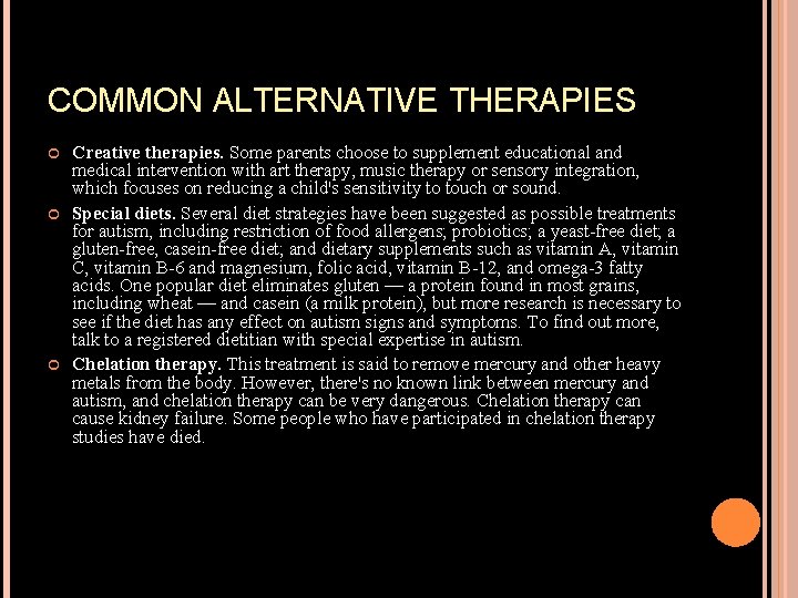 COMMON ALTERNATIVE THERAPIES Creative therapies. Some parents choose to supplement educational and medical intervention