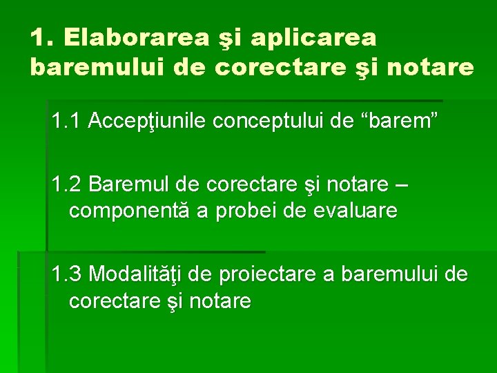 1. Elaborarea şi aplicarea baremului de corectare şi notare 1. 1 Accepţiunile conceptului de