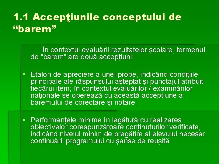 1. 1 Accepţiunile conceptului de “barem” În contextul evaluării rezultatelor şcolare, termenul de “barem”