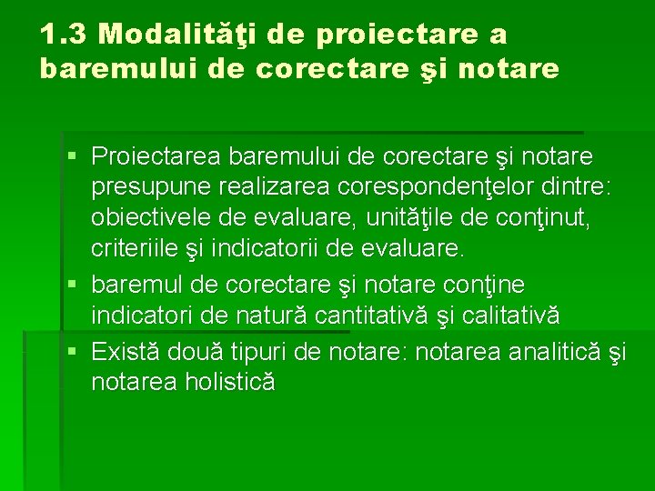 1. 3 Modalităţi de proiectare a baremului de corectare şi notare § Proiectarea baremului