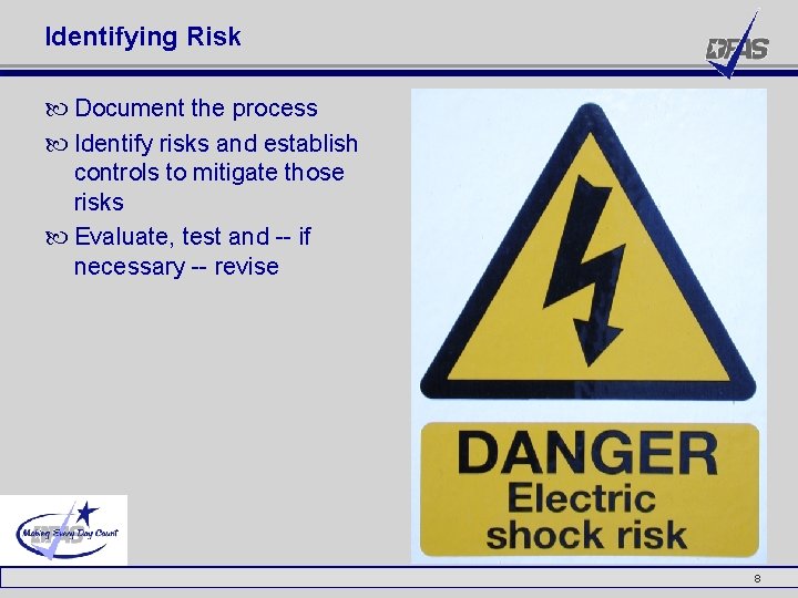 Identifying Risk Document the process Identify risks and establish controls to mitigate those risks