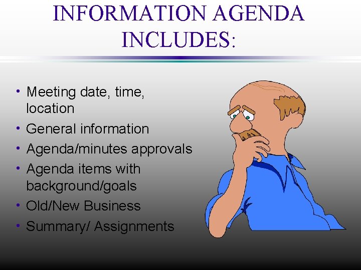 INFORMATION AGENDA INCLUDES: h Meeting date, time, location h General information h Agenda/minutes approvals
