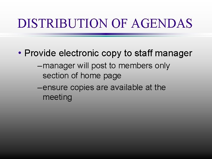 DISTRIBUTION OF AGENDAS h Provide electronic copy to staff manager – manager will post