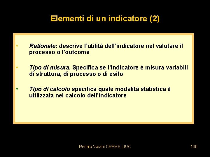 Elementi di un indicatore (2) • Rationale: descrive l’utilità dell’indicatore nel valutare il processo