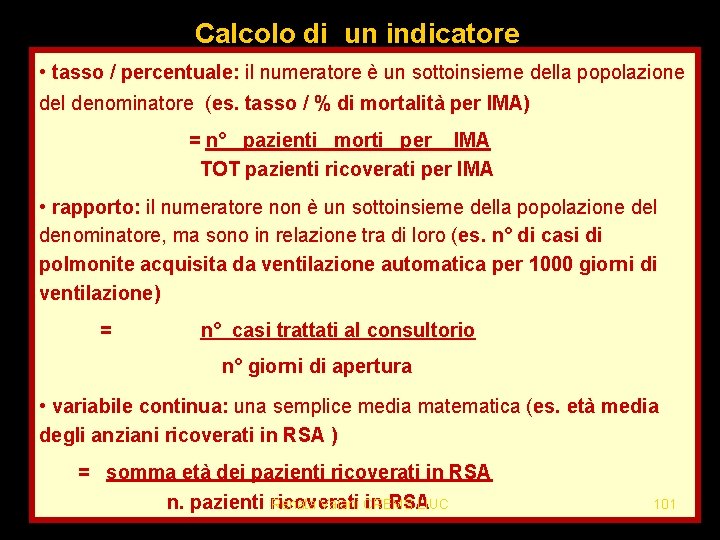 Calcolo di un indicatore • tasso / percentuale: il numeratore è un sottoinsieme della