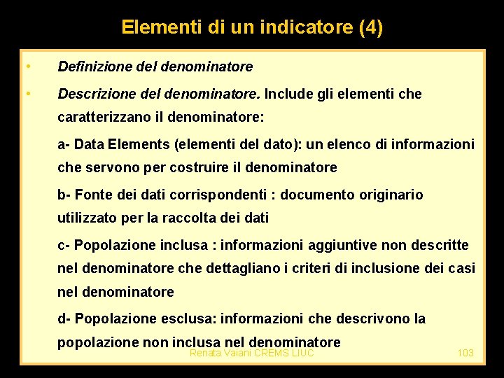 Elementi di un indicatore (4) • Definizione del denominatore • Descrizione del denominatore. Include