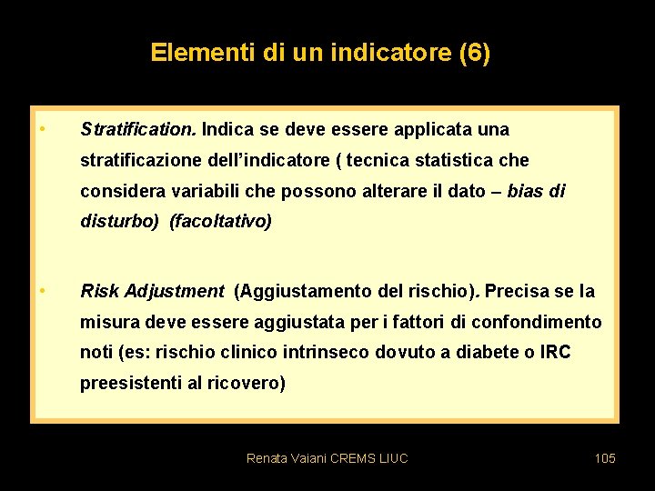 Elementi di un indicatore (6) • Stratification. Indica se deve essere applicata una stratificazione