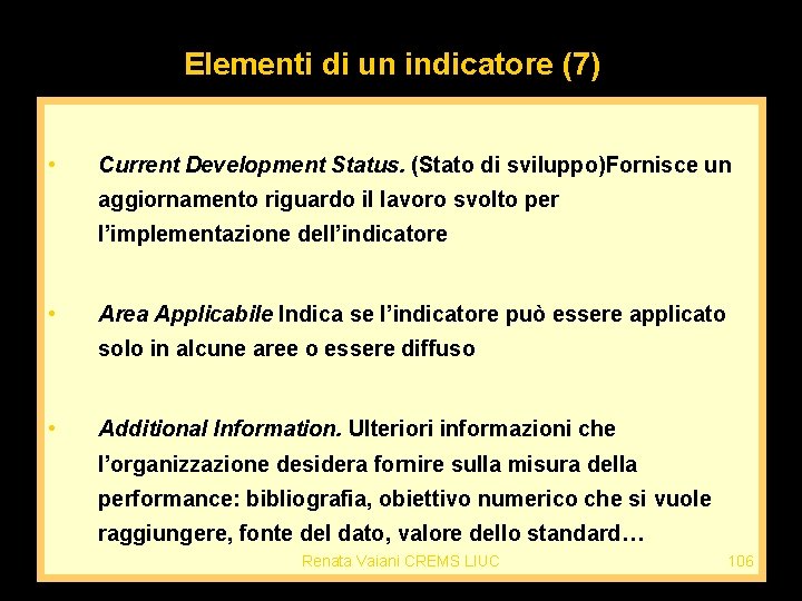 Elementi di un indicatore (7) • Current Development Status. (Stato di sviluppo)Fornisce un aggiornamento