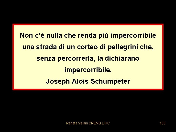 Non c’è nulla che renda più impercorribile una strada di un corteo di pellegrini