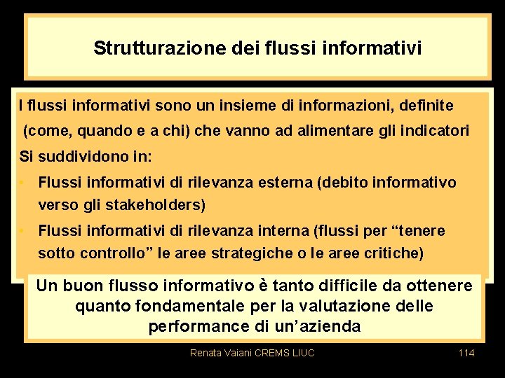 Strutturazione dei flussi informativi I flussi informativi sono un insieme di informazioni, definite (come,