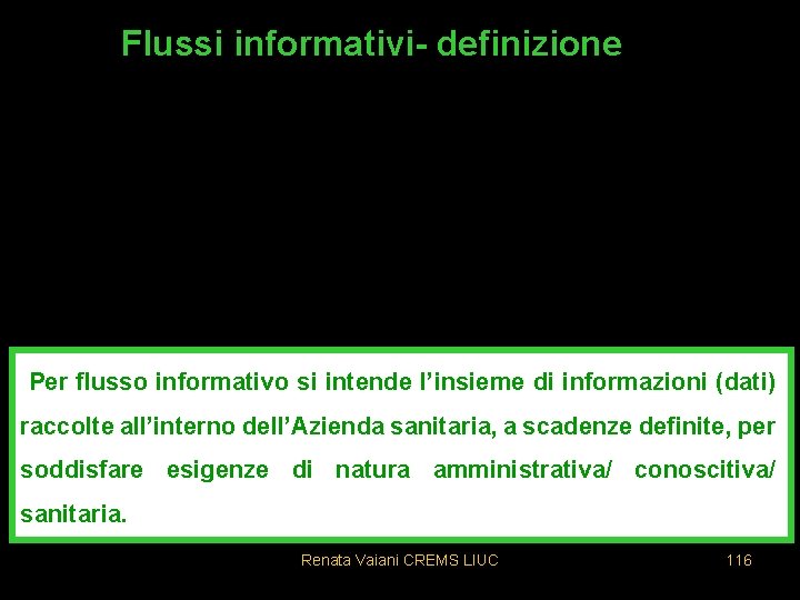 Flussi informativi- definizione Per flusso informativo si intende l’insieme di informazioni (dati) raccolte all’interno