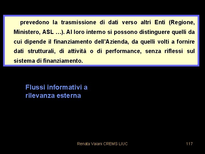 Flussi informativi a rilevanza esterna prevedono la trasmissione di dati verso altri Enti (Regione,