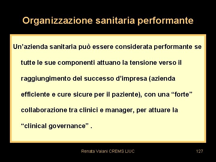 Organizzazione sanitaria performante Un’azienda sanitaria può essere considerata performante se tutte le sue componenti