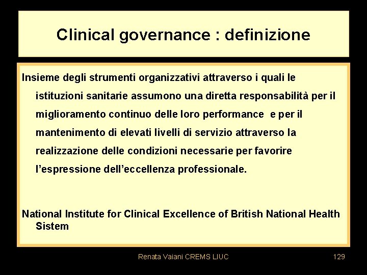 Clinical governance : definizione Insieme degli strumenti organizzativi attraverso i quali le istituzioni sanitarie