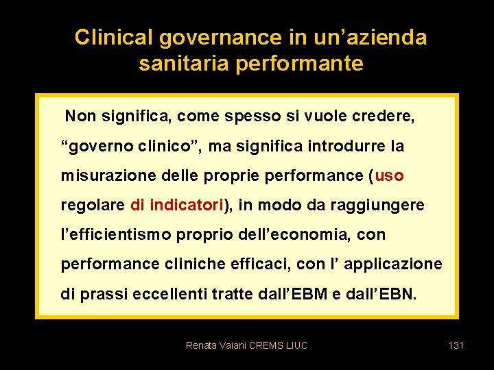 Clinical governance in un’azienda sanitaria performante Non significa, come spesso si vuole credere, “governo Clinical governance in un’azienda sanitaria performante Non significa, come spesso si vuole credere, “governo