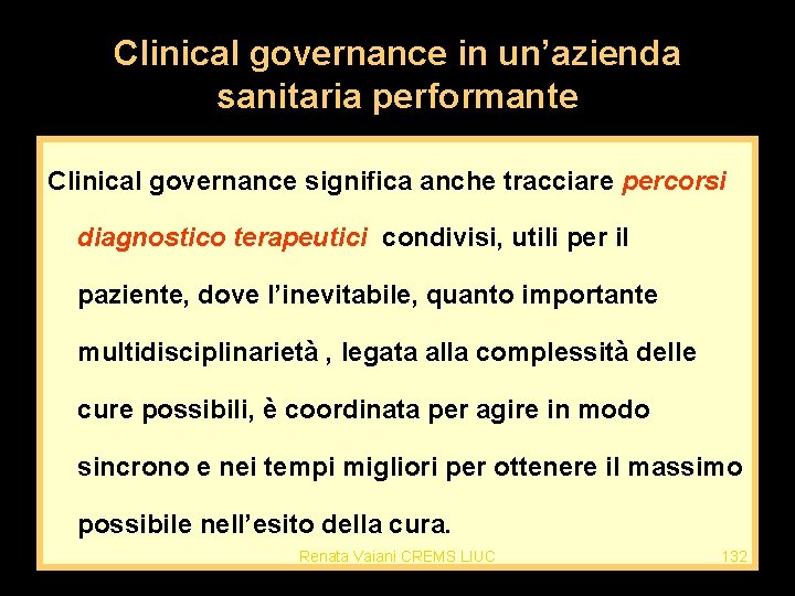 Clinical governance in un’azienda sanitaria performante Clinical governance significa anche tracciare percorsi diagnostico terapeutici