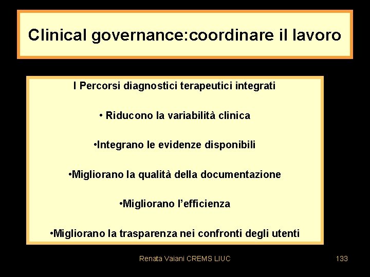 Clinical governance: coordinare il lavoro I Percorsi diagnostici terapeutici integrati • Riducono la variabilità