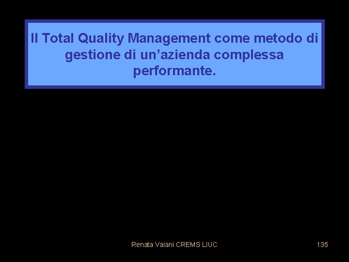 Il Total Quality Management come metodo di gestione di un’azienda complessa performante. Renata Vaiani