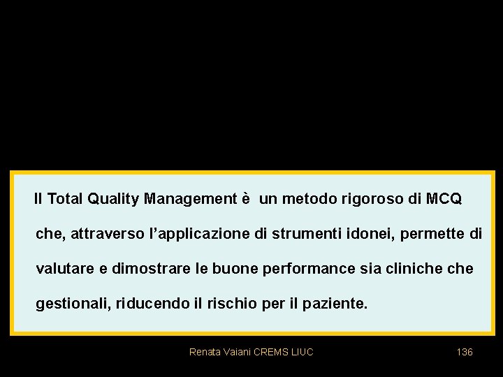 Il Total Quality Management è un metodo rigoroso di MCQ che, attraverso l’applicazione di