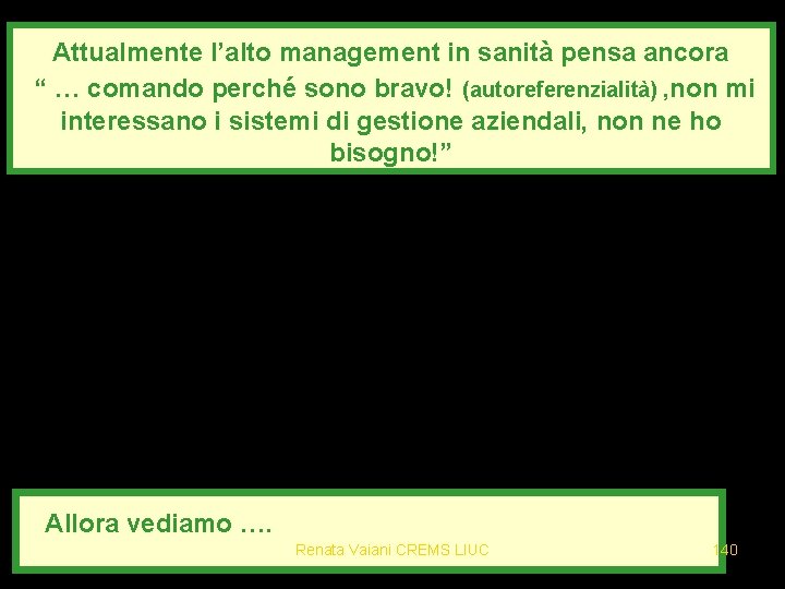 Attualmente l’alto management in sanità pensa ancora “ … comando perché sono bravo! (autoreferenzialità)