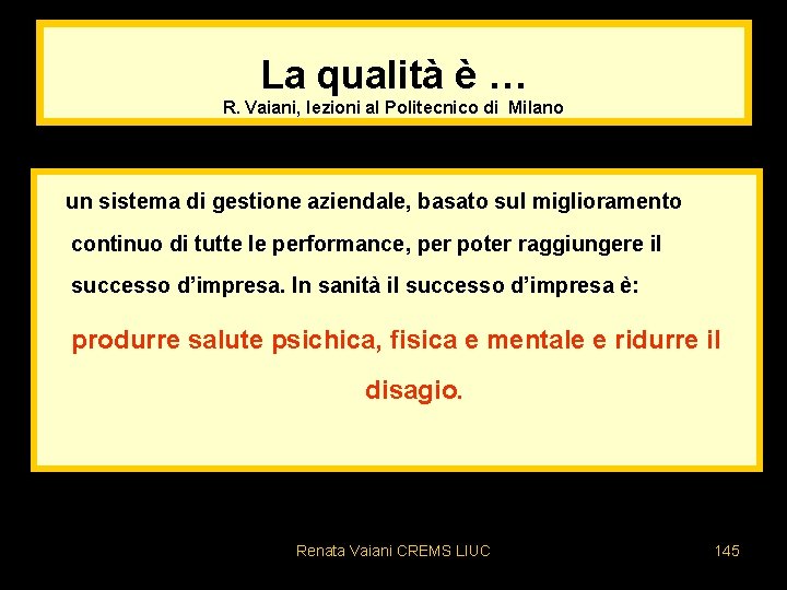 La qualità è … R. Vaiani, lezioni al Politecnico di Milano un sistema di