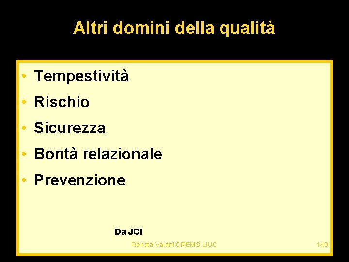 Altri domini della qualità • Tempestività • Rischio • Sicurezza • Bontà relazionale •