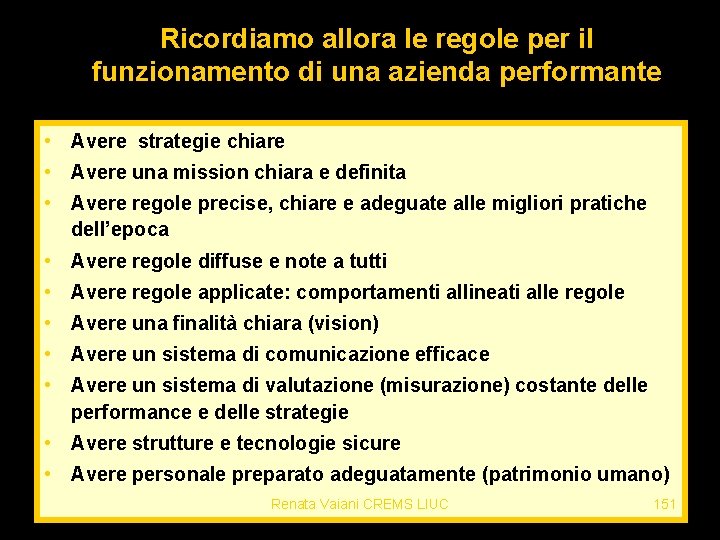 Ricordiamo allora le regole per il funzionamento di una azienda performante • Avere strategie